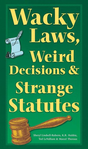 Beispielbild fr Wacky Laws, Weird Decisions, and Strange Statutes zum Verkauf von Better World Books