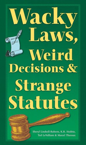 Imagen de archivo de Wacky Laws, Weird Decisions, and Strange Statutes a la venta por Better World Books