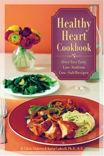 Stock image for Healthy Heart Cookbook : Over 300 Tasty Low-Sodium Low-Salt Recipes for sale by Better World Books: West