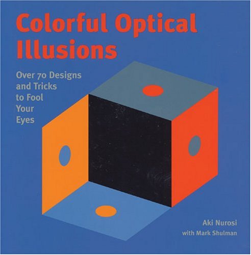 Stock image for Colorful Optical Illusions: Over 70 Designs and Tricks to Fool Your Eyes for sale by Once Upon A Time Books