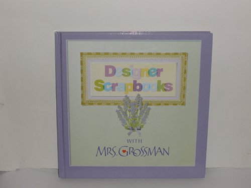 Imagen de archivo de Designer Scrapbooks with Mrs. Grossman a la venta por Library House Internet Sales
