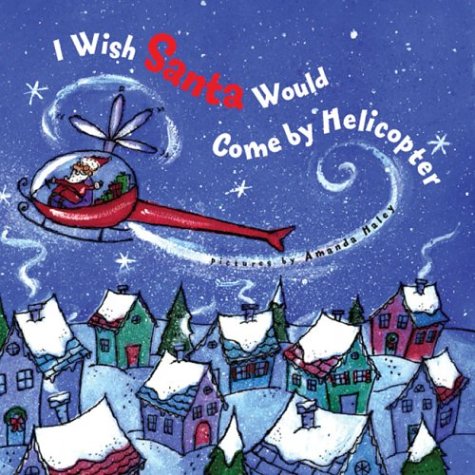 Beispielbild fr I Wish Santa Would Come by Helicopter zum Verkauf von SecondSale