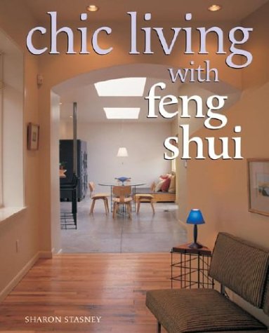 Stock image for Chic Living with Feng Shui : Stylish Designs for Harmonious Living for sale by Better World Books