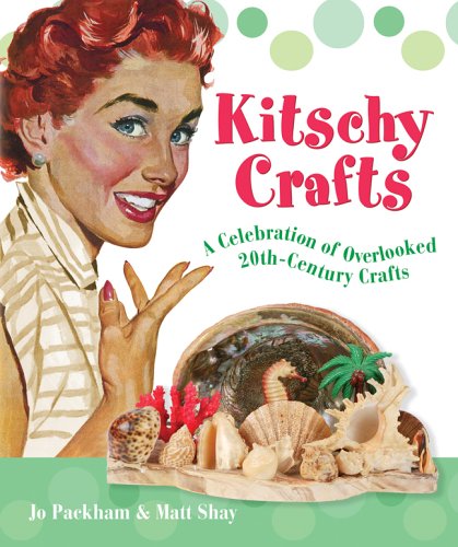 Beispielbild fr Kitschy Crafts: A Celebration of Overlooked 20th-century Crafts zum Verkauf von AwesomeBooks