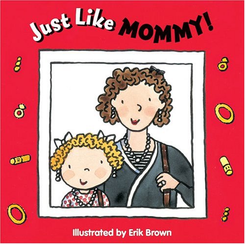 Stock image for Just Like Mommy! for sale by Wonder Book