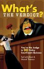 9781402718571: What's the Verdict?: You're the Judge in 90 Tricky Courtroom Quizzes