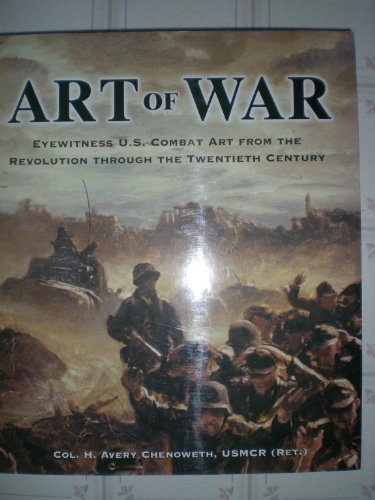 Stock image for Art of War: Eyewitness U.S. Combat Art from the Revolution Through the 20th Century for sale by Flying Danny Books