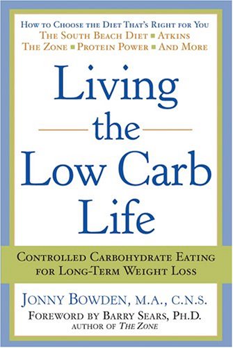 9781402718601: Living The Low Carb Life: Controlled Carbohydrate Eating For Long-Term Weight Loss