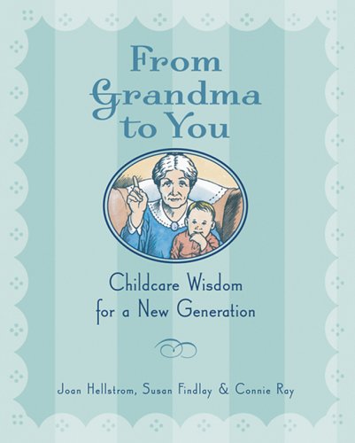 9781402718687: From Grandma to You: Childcare Wisdom for a New Generation