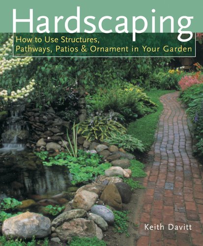 Beispielbild fr Hardscaping: How to Use Structures, Pathways, Patios & Ornaments in Your Garden zum Verkauf von More Than Words
