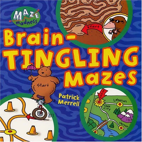 Maze Madness: Brain-Tingling Mazes (9781402718779) by Merrell, Patrick