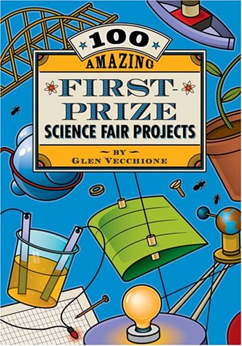 Beispielbild fr 100 Amazing First-Prize Science Fair Projects zum Verkauf von Better World Books: West