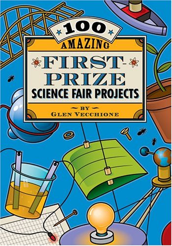 Imagen de archivo de 100 Amazing First-Prize Science Fair Projects a la venta por Better World Books: West