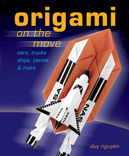 Stock image for Origami on the Move: Cars, Trucks, Ships, Planes & More for sale by ThriftBooks-Atlanta