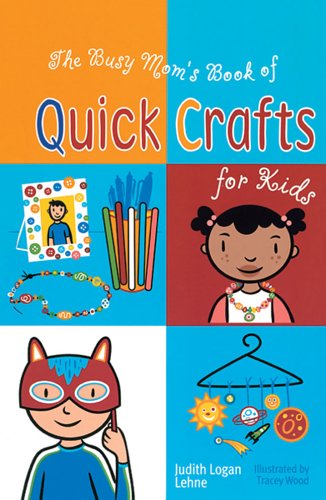 Beispielbild fr The Busy Mom's Book of Quick Crafts for Kids zum Verkauf von Wonder Book