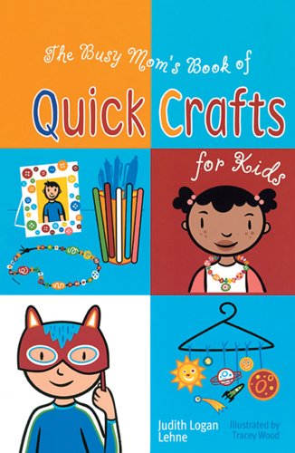 Stock image for The Busy Mom's Book of Quick Crafts for Kids for sale by Wonder Book