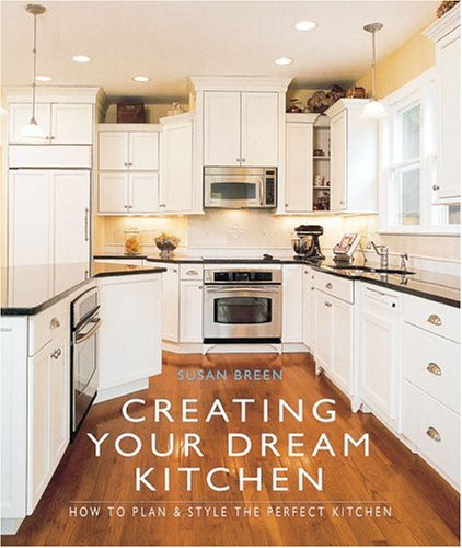 Stock image for Creating Your Dream Kitchen : How to Plan and Style the Perfect Space for sale by Better World Books