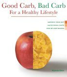 Stock image for Good Carb, Bad Carb for a Healthy Lifestyle : Improve Your Diet, Nutritional Facts, Step-by-Step Recipes for sale by Better World Books: West