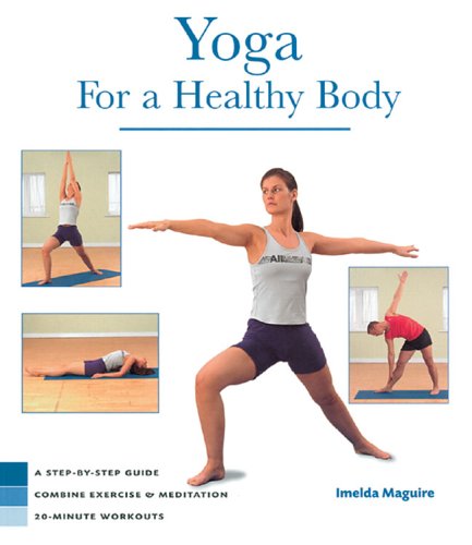 Stock image for Yoga for a Healthy Body: A Step-by-Step Guide- Combine Exercise Meditation, 20-Minute Workouts for sale by Front Cover Books