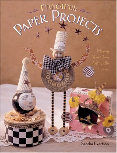 Stock image for Fanciful Paper Projects : Making Your Own Posh Little Follies for sale by Better World Books: West