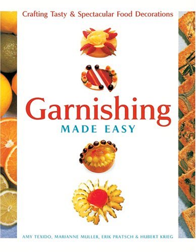 Imagen de archivo de Garnishing Made Easy : Crafting Tasty and Spectacular Food Decorations a la venta por Better World Books: West