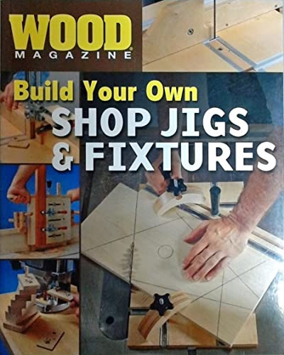 Beispielbild fr Wood Magazine: Build Your Own Shop Jigs & Fixtures zum Verkauf von BooksRun