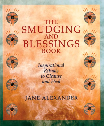 Beispielbild fr The Smudging and Blessings Book: Inspirational Rituals to Cleanse and Heal zum Verkauf von Wonder Book