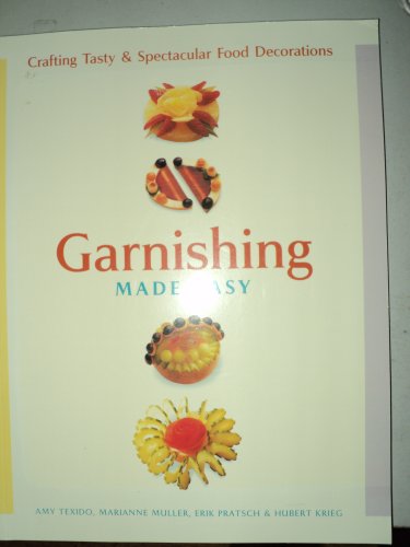 Beispielbild fr Garnishing Made Easy: Crafting Tasty & Spectacular Food Decorations zum Verkauf von Better World Books