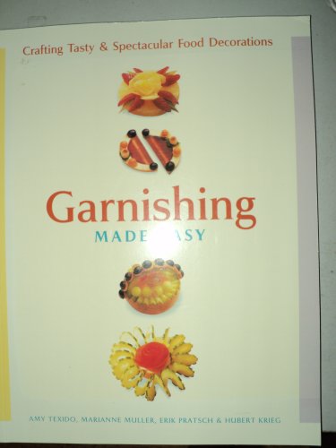 Stock image for Garnishing Made Easy: Crafting Tasty & Spectacular Food Decorations for sale by Better World Books