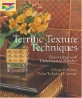 Beispielbild fr Terrific Texture Techniques : Decorating with Dimensional Finishes zum Verkauf von Better World Books: West