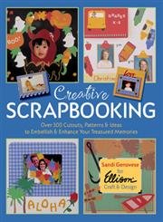 Stock image for Creative Scrapbooking: Over 300 Cutouts, Patterns & Ideas to Embellish & Enhance Your Treasured Memories for sale by Half Price Books Inc.