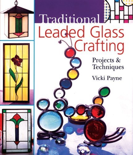 Imagen de archivo de Traditional Leaded Glass Crafting: Projects & Techniques a la venta por SecondSale
