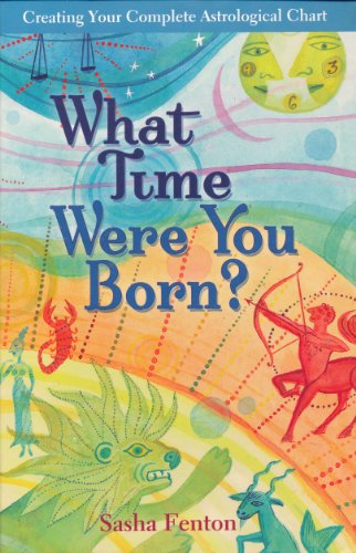 Stock image for What Time Were You Born?: Creating Your Complete Astrological Chart for sale by HPB-Diamond