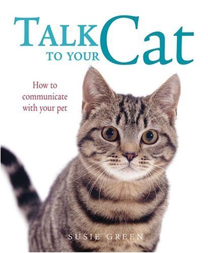 Imagen de archivo de Talk to Your Cat : How to Communicate with Your Pet a la venta por Better World Books