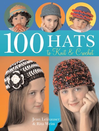 9781402723131: 100 HATS TO KNIT AND CROCHET