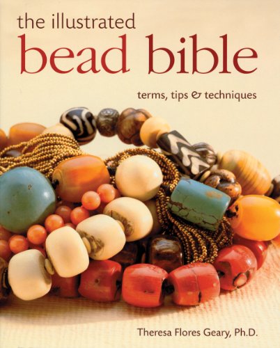 Imagen de archivo de The Illustrated Bead Bible: Terms, Tips & Techniques a la venta por Wonder Book