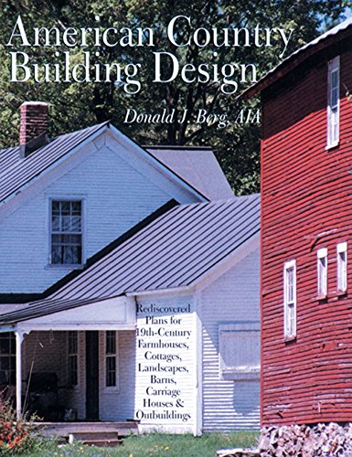 Imagen de archivo de American Country Building Design : Rediscovered Plans for 19th-Century Farmhouses, Cottages, Landscapes, Barns, Carriage Houses and Outbuildings a la venta por Better World Books