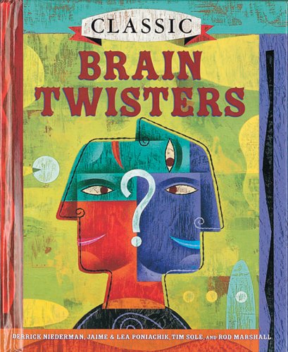 Classic Brain Twisters (9781402723605) by Niederman, Derrick; Poniachik, Jaime; Sole, Tim; Marshall, Rod; Poniachik, Lea