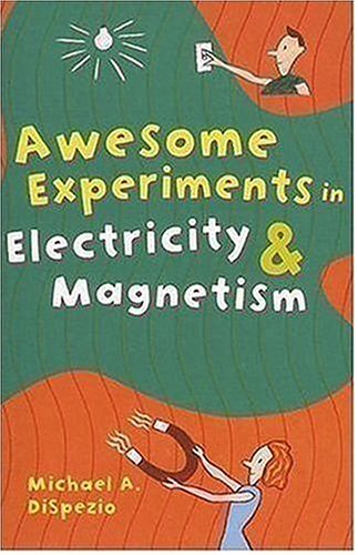 9781402723704: Awesome Experiments in Electricity & Magnetism