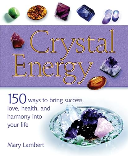 Beispielbild fr Crystal Energy: 150 Ways to Bring Success, Love, Health, and Harmony Into Your Life zum Verkauf von Orion Tech