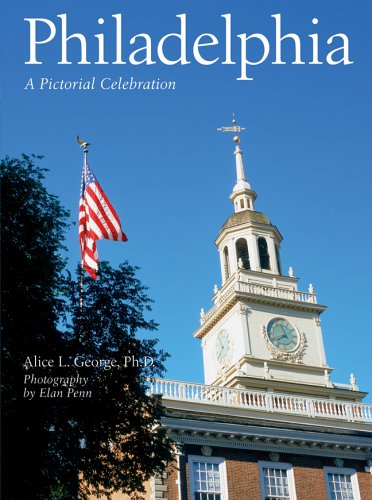 Philadelphia: A Pictorial Celebration (9781402723841) by George Ph.D., Alice L.