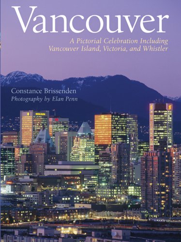 Stock image for Vancouver : A Pictorial Celebration Including Vancouver Island, Victoria, and Whistler for sale by Better World Books