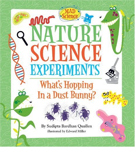 Stock image for Nature Science Experiments: What's Hopping in a Dust Bunny? (Mad Science) for sale by Half Price Books Inc.