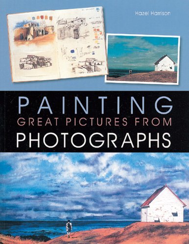 9781402724190: Painting Great Pictures from Photographs