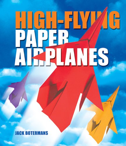 9781402724220: HIGH FLYING PAPER AIRPLANES
