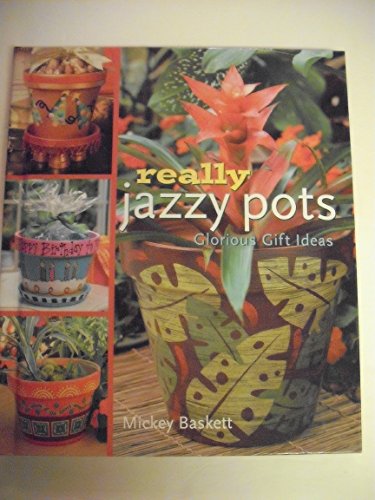 Stock image for Really Jazzy Pots: Glorious Gift Ideas for sale by Jenson Books Inc