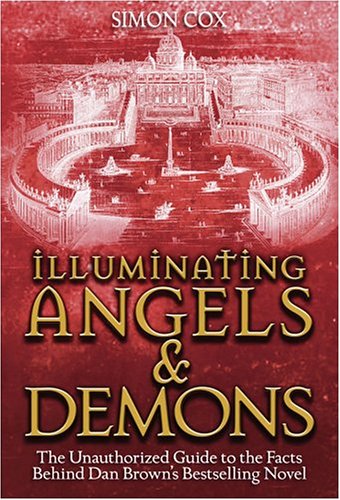 Stock image for Illuminating Angels Demons: The Unauthorized Guide to the Facts Behind Dan Browns Bestselling Novel for sale by Red's Corner LLC