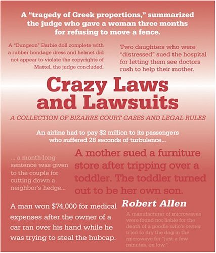Beispielbild fr Crazy Laws and Lawsuits : A Collection of Bizarre Court Cases and Legal Rules zum Verkauf von Better World Books