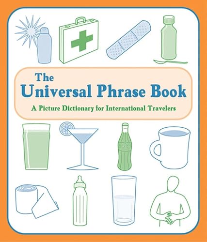 Stock image for The Universal Phrase Book: A Picture Dictionary for International Travelers for sale by HPB-Ruby