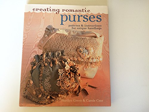 Beispielbild fr Creating Romantic Purses : Patterns and Instructions for Unique Handbags zum Verkauf von Better World Books